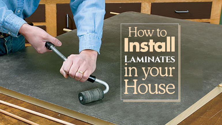 HOW TO INSTALL LAMINATE SHEETS IN YOUR HOUSE
