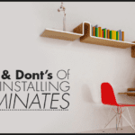 DO’S AND DON’T’S OF INSTALLING HIGH PRESSURE LAMINATES