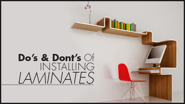 DO’S AND DON’T’S OF INSTALLING HIGH PRESSURE LAMINATES