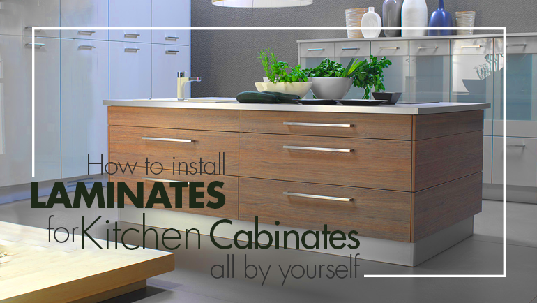 HOW TO INSTALL LAMINATES FOR KITCHEN CABINETS ALL BY YOURSELF