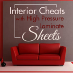 Interior Cheats with High Pressure Laminate Sheets